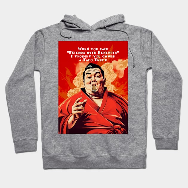 Puff Sumo: "When you said 'Friends with Benefits' I thought you owned a Taco Truck" Hoodie by Puff Sumo